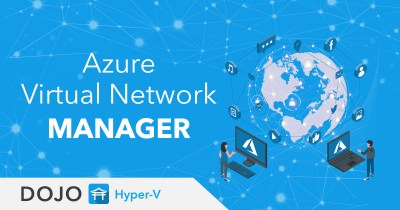 Azure Virtual Network Manager: Next-Gen vNet Management