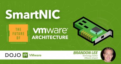 Next-gen VMware Architecture with SmartNICs – Are You On Board?